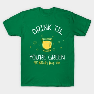 Funny Drink Til You're Green St. Patrick's Day 2019 T-Shirt